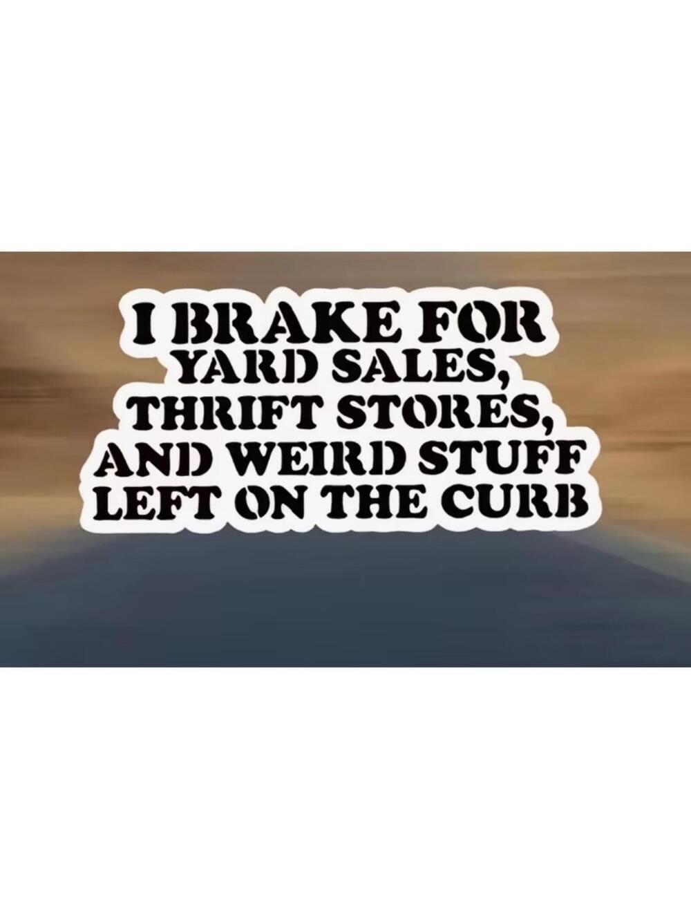 Funny Car Decal Sticker Brake For Yard Sales Thrift Stores Weird Stuff Vinyl - Picture 2 of 4